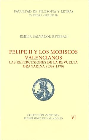 Bild des Verkufers fr Felipe Ii Y Los Moriscos Valencianos. Las Repercusiones De La Revuelta Granadina (1568-1570) zum Verkauf von Imosver