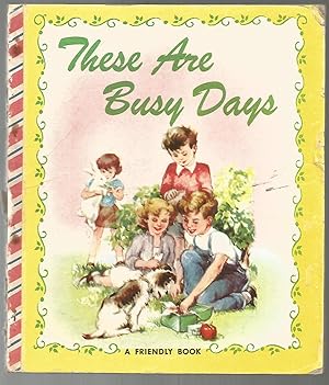 Image du vendeur pour These Are Busy Days-A Friendly Book mis en vente par Beverly Loveless