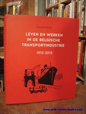 Bild des Verkufers fr Leven en werken in de Belgische transportindustrie 1913-2013 zum Verkauf von BOOKSELLER  -  ERIK TONEN  BOOKS