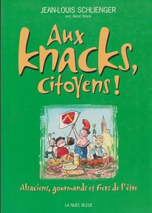 Image du vendeur pour Aux knacks, citoyens ! Alsaciens, gourmands et fiers de l'tre. mis en vente par Livres Norrois