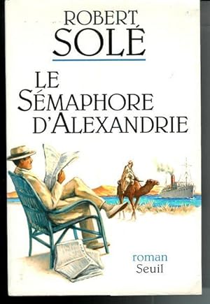 Image du vendeur pour Le semaphore d'Alexandrie: Roman (French Edition) mis en vente par Livres Norrois