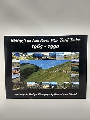 Seller image for RIDING THE NEZ PERCE WAR TRAIL TWICE 1965-1990 (SIGNED) for sale by Aardvark Rare Books, ABAA