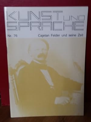 Bild des Verkufers fr Kunst und Sprache Nr. 76 - Cajetan Felder und seine Zeit zum Verkauf von Antiquariat Liber Antiqua