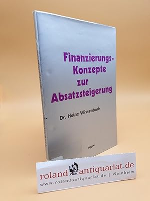 Imagen del vendedor de Finanzierungskonzepte zur Absatzsteigerung. Heinz Wissenbach / Informationskurs fr moderne Betriebswirtschaft ; 16 a la venta por Roland Antiquariat UG haftungsbeschrnkt