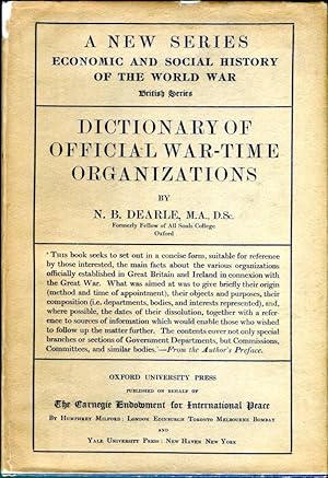 Dictionary of Official War- Time Organizations (Economic and Social History of the World War Series)