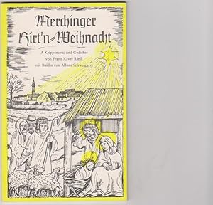 Merchinger Hirt'n-Weihnacht: A Krippenspui und Gedichte von Franz Xaver Riedl mit Buidln von Alfo...