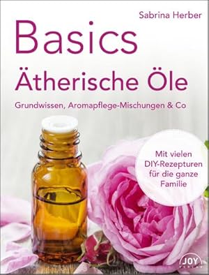 Bild des Verkufers fr Basics - therische le : Grundwissen, Aromapflege-Mischungen & Co. zum Verkauf von AHA-BUCH GmbH