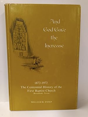 Seller image for And God Gave the Increase (The Centennial History of the First Baptist Church of Beaumont Texas, 18) for sale by Fleur Fine Books