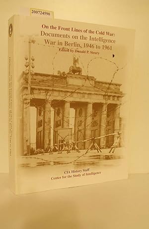 Image du vendeur pour On the Front Lines of the Cold War: Documents on the Intelligence War in Berlin, 1946-1961 by Donald P. Steury mis en vente par ralfs-buecherkiste