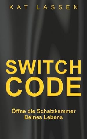 Seller image for Switch Code : ffne die Schatzkammer Deines Lebens for sale by AHA-BUCH GmbH