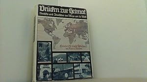 Brücken zur Heimat. Deutsche und Deutsches am Wege um die Welt. Erlebnisse einer Weltreise.