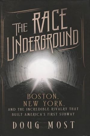 Seller image for The Race Underground: Boston, New York, And The Incredible Rivalry That Built America's First Subway for sale by Kenneth A. Himber