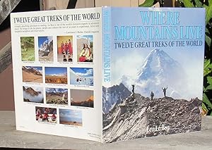 Where Mountains Live -- Twelve Great Treks Of The World -- FIRST EDITION