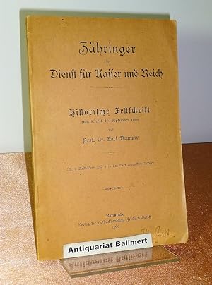 Zähringer im Dienst für Kaiser und Reich. historische Festschrift. Mit 9 Vollbildern und 6 in den...