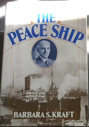 Peace Ship: Henry Ford's Pacifist Adventure in the First World War