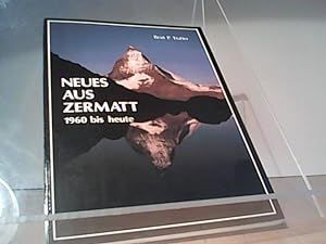 Bild des Verkufers fr Neues aus Zermatt : 1960 bis heute. Beat P. Truffer zum Verkauf von Eichhorn GmbH