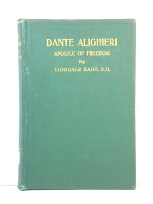 Bild des Verkufers fr Dante Alighieri: Apostle of Freedom: War-Time and Peace-Time Essays zum Verkauf von PsychoBabel & Skoob Books