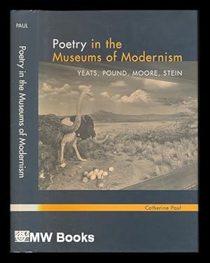 Bild des Verkufers fr Poetry in the museums of modernism : Yeats, Pound, Moore, Stein / by Catherine E. Paul zum Verkauf von MW Books