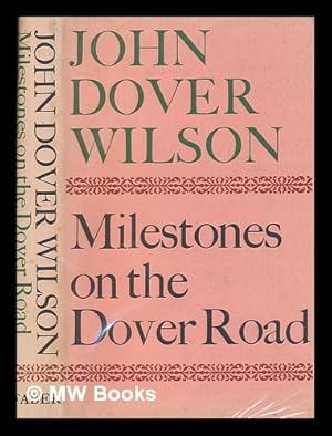 Seller image for Milestones on the Dover road / John Dover Wilson for sale by MW Books