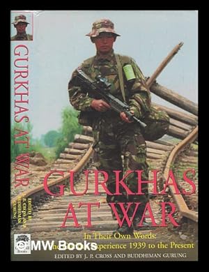 Bild des Verkufers fr Gurkhas at war : in their own words: the Gurkha experience 1939 to the present / edited by J.P. Cross and Buddhiman Gurung zum Verkauf von MW Books