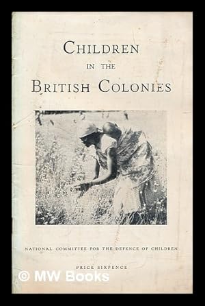 Imagen del vendedor de Children in the British colonies / National Committee for the Defence of Children a la venta por MW Books