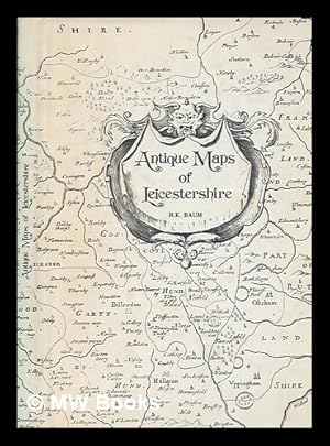 Immagine del venditore per Antique maps of Leicestershire / [by] R.K. Baum venduto da MW Books