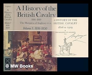 Seller image for A history of the British cavalry, 1816 to 1919 / by the Marquess of Anglesey. Vol.1, 1816 to 1850 for sale by MW Books