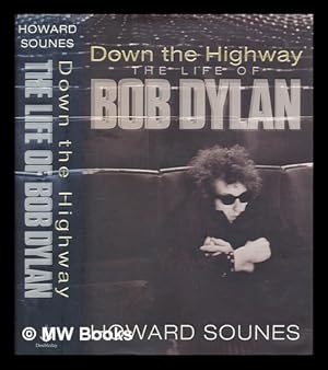 Seller image for Down the highway : the life of Bob Dylan / Howard Sounes for sale by MW Books