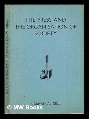 Seller image for The press and the organisation of society / by Norman Angell for sale by MW Books