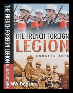 Seller image for The French Foreign Legion / Douglas Boyd for sale by MW Books