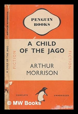 Bild des Verkufers fr A child of the Jago / by Arthur Morrison zum Verkauf von MW Books