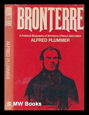 Seller image for Bronterre : a political biography of Bronterre O'Brien, 1804-1864 / [by] Alfred Plummer for sale by MW Books