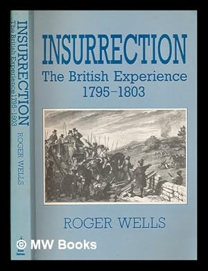 Seller image for Insurrection : the British experience, 1795-1803 / Roger Wells for sale by MW Books