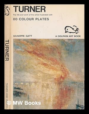 Seller image for Turner : the life and work of the artist illustrated / with 80 colour plates ; translated from the Italian by Pearl Sanders and Caroline Beamish for sale by MW Books