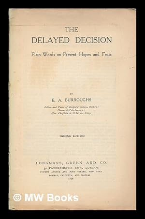 Image du vendeur pour The delayed decision : plain words on present hopes and fears / by E. A. Burroughs mis en vente par MW Books