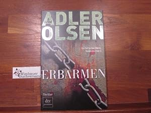 Erbarmen : Thriller ; [der erste Fall für Carl Morck, Sonderdezernat Q]. Jussi Adler-Olsen. Aus d...