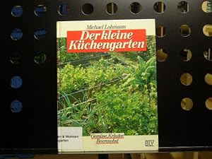 Der kleine Küchengarten. Gemüse, Kräuter, Beerenobst