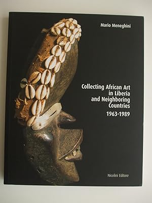 COLLECTING AFRICAN ART IN LIBERIA AND NEIGHBOURING COUNTRIES 1963-1989