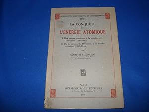 La Conquête de l'Energie Atomique. I- Des Rayons Uraniques à ls scission de l'Uranium (1896-1940)...