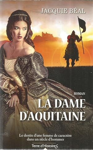 Imagen del vendedor de La dame d'Aquitaine - le destin d'une femme de caractre dans un sicle d'hommes a la venta por Joie de Livre