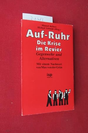 Imagen del vendedor de Auf-Ruhr : d. Krise im Revier ; Gegenwehr u. Alternativen. Manuel Kellner ; Michael Schmidt. Hrsg. in Zsarb. mit d. SJD - Die Falken, Landesverb. Nordrhein-Westfalen. Mit e. Vorw. von Wilfried H�lsberg u. Jakob Moneta. [Mit e. Nachw. von Max von d. Gr�n] / ISP-Pocket 38. a la venta por Versandantiquariat buch-im-speicher