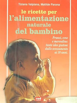 Imagen del vendedor de Le Ricette per l'alimentazione naturale del bambino a la venta por Librodifaccia