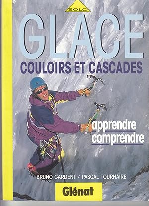 Glace, couloirs et cascades. Apprendre, comprendre.