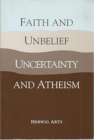 Image du vendeur pour Faith and Unbelief: Uncertainty and Atheism mis en vente par The Book Junction