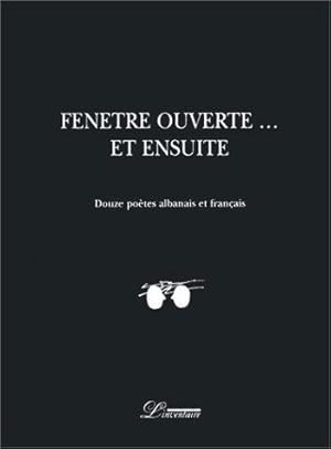 Fenêtre ouverte. et ensuite (édition bilingue albanais-français)