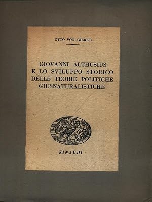 Bild des Verkufers fr Giovanni Althusius e lo sviluppo storico delle teorie politiche giusmaturalistiche zum Verkauf von Librodifaccia