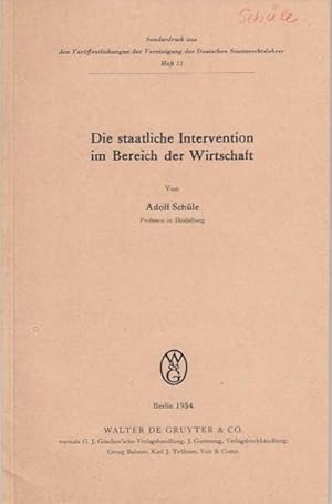 Die staatliche Intervention im Bereich der Wirtschaft ; Rechtsformen und Rechtsschutz Veröffentli...