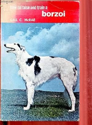 Seller image for How to raise and train a borzoi for sale by Le-Livre
