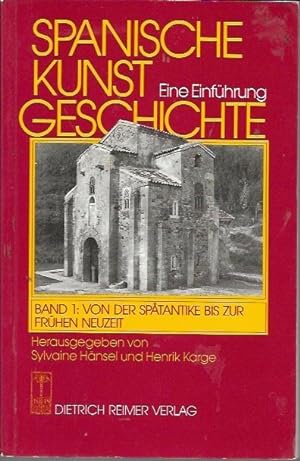 Seller image for Spanische Kunstgeschichte: Eine Einfuhrung; Band 1: Von Der Spatantike Bis Zur Fruhen Neuzit (German Edition) for sale by Bookfeathers, LLC