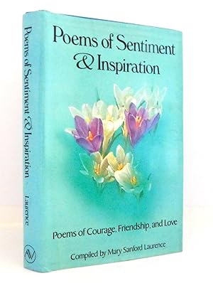 Poems of Sentiment and Inspiration: Poems of Courage, Friendship, and Love